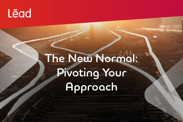 Lēad Magazine, issue 25. The new normal: Pivoting your approach